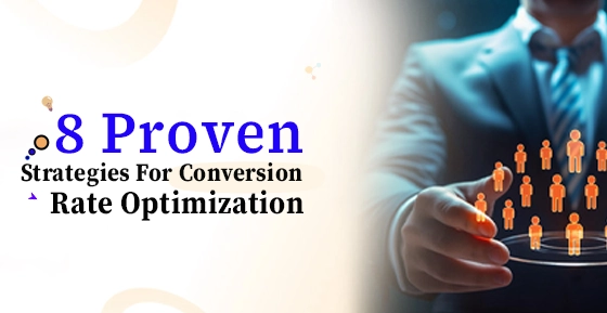 8 Proven Strategies For Conversion Rate Optimization